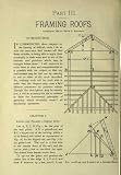 How to frame a house; or, House and roof framing (a practical of laying out, framing and raising timber house on the balloon principle, system of roof framing, the whole making )