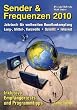 Sender & Frequenzen 2010: Das Jahrbuch für weltweiten Rundfunkempfang. Lang-, Mittel-, Kurzwelle. Satellit. Internet