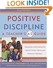 Positive Discipline: A Teacher's A-Z Guide, Revised 2nd Edition: Hundreds of Solutions for Every Possible Classroom Behavior Problem