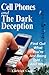 Cell Phones and The Dark Deception: Find Out What You're Not Being Told...And Why