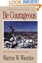 Be Courageous (Luke 14-24): Take Heart in Christ's Example (The BE Series Commentary)