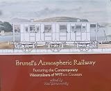 Brunel's atmospheric railway : featuring the contemporary watercolours of William Dawson