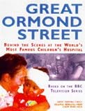 Great Ormond Street : behind the scenes at the world's most famous children's hospital