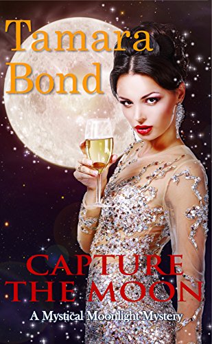 Capture the Moon (Mystical Moonlight Mysteries Book 1)