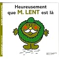 Heureusement que Monsieur Lent est l�