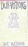 Duh-Votions: Words of Wisdom for the Spiritually Challenged