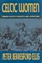 Celtic Women: Women in Celtic Society & Literature (Celtic interest)