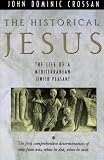 The Historical Jesus: The Life of a Mediterranean Jewish Peasant (0060616296) by Crossan, John Dominic