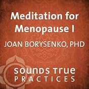 Meditation for Menopause, Vol. I: Appreciating Your Body | [Joan Boreysenko]