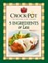 Crock-Pot 5 Ingredients or Less Cookbook