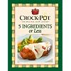 Crock-Pot 5 Ingredients or Less Cookbook