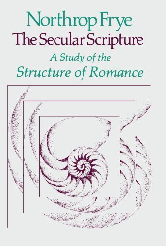 The Secular Scripture: A Study of the Structure of Romance (The Charles Eliot Norton Lectures) Paperback January 31, 1978, by Northrop Fry