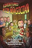 Adventures of a Kid Magician: From the Magical Life of Justin Flom