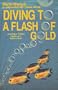 Diving to a Flash of Gold