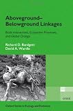 Aboveground-Belowground Linkages: Biotic Interactions, Ecosystem Processes, and Global Change (Oxford Series in Ecology and Evolution)