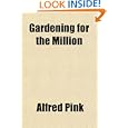 Gardening for the Million by Alfred Pink