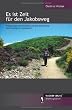 Es ist Zeit f�r den Jakobsweg - Begegnungen und Gedanken auf dem Sternenweg nach Santiago de Compostela