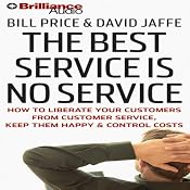 The Best Service Is No Service: How to Liberate Your Customers from Customer Service | [Bill Price, David Jaffe]