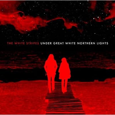 The White Stripes『アンダー・ザ・グレイト・ホワイト・ノーザン・ライツ』 