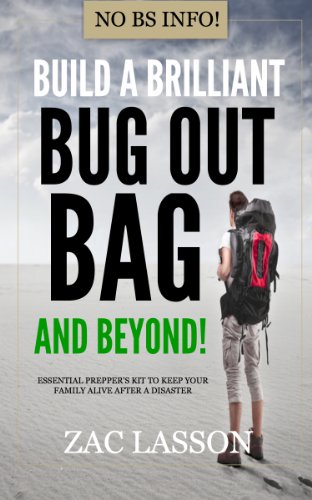 Build a Brilliant Bug Out Bag and Beyond!: Essential prepper's kit to keep your family alive after a disaster