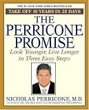 The Perricone Promise: Look Younger, Live Longer in Three Easy Steps