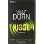 Trigger: Psychothriller von Wulf Dorn