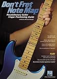 Don't Fret Note Map(TM) - Revolutionary Guitar Finger Positioning Guide & Book