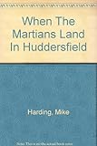When the Martians land in Huddersfield