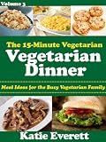 Vegetarian Dinner (The 15-Minute Vegetarian)