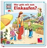 Was ist was mini, Band 08: Wer geht mit zum Einkaufen?