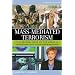 Mass-Mediated Terrorism: The Central Role of the Media in Terrorism and Counterterrorism