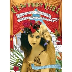 Century Girl: 100 Years in the Life of Doris Eaton Travis, Last Living Star of the Ziegfeld Follies: 100 Years in the Life of Doris Eaton Travis, Last Living Star of the "Ziegfield Follies"