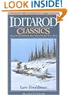 Iditarod Classics: Tales of the Trail Told by the Men & Women Who Race Across Alaska