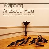Mapping ArtSouthAsia : a visual and cultural dialogue between Britain and South Asia