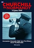 Churchill in Normandy: The Pitkin Guide to, 12 June 1944 (Military)