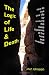 The Logic of Life and Death: How to live your life by resolving the Deep Mysteries of the here and hereafter
