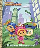 Find the Dinosaurs! (Team Umizoomi) (Little Golden Book)