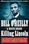 Killing Lincoln: The Shocking Assassination that Changed America Forever