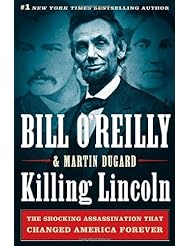Book: Killing Lincoln: The Shocking Assassination that Changed America Forever - Henry Holt and Co.