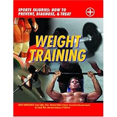 Weight Training (Sports Injuries: How to Prevent, Diagnose & Treat)