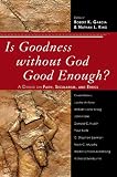 Is Goodness without God Good Enough?: A Debate on Faith, Secularism, and Ethics