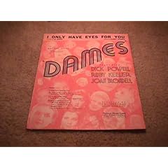 I Only Have Eyes for You from the movie "Dames" starring Dick Powell, Ruby Keeler and Joan Blondell