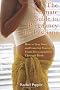 The Ultimate Guide to Pregnancy for Lesbians: How to Stay Sane and Care for Yourself from Preconception Through Birth: How to Stay Sane and Care for Yourself from Pre-Conception to Birth
