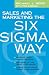Sales and Marketing the Six Sigma Way Sales and Marketing the Six Sigma Way