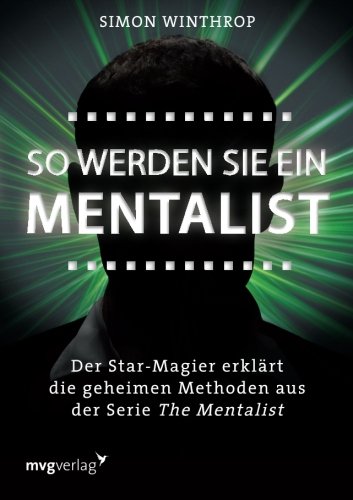 So Werden Sie Ein Mentalist Der Star Magier Erklart Die Geheimen Methoden Aus Der Serie The Mentalist Pdf Download Simon Winthrop Etselmasar