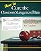 How to Cure the Classroom Management Blues: A Self-Help Survival Guide for Teachers