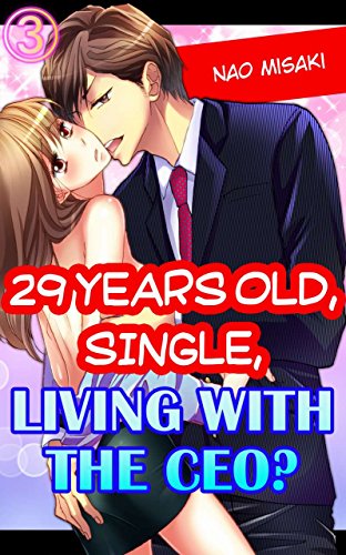 29 years old, Single, Living with the CEO? Vol.3 (TL Manga), by Nao Misaki