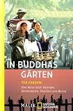 In Buddhas Gaerten: Eine Reise nach Vietnam, Kambodscha, Thailand und Birma