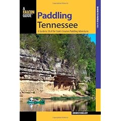 Paddling Tennessee: A Guide to 38 of the State's Greatest Paddling Adventures (Where to Paddle)
