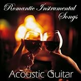 Romantic Instrumental Songs - Acoustic Guitar